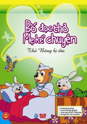 Bố Đọc Thơ, Mẹ Kể Chuyện - Thỏ Bông Bị Ốm