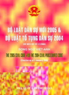 Bộ Luật Dân Sự Mới 2005 Và Bộ Luật Tố Tụng Dân Sự 2004 - Song ngữ Anh - Việt