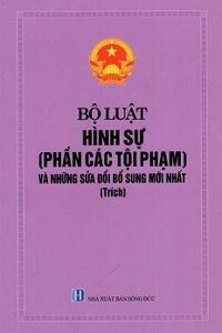 Bộ Luật Hình Sự (Phần Các Tội Phạm) Và Những Sửa Đổi, Bổ Sung Mới Nhất