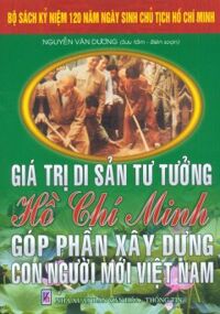 Bộ Sách Kỷ Niệm 120 Năm Ngày Sinh Chủ Tịch Hồ Chí Minh - Giá Trị Di Sản Tư Tưởng Hồ Chí Minh Góp Phần Xây Dựng Con Người Mới Việt Nam