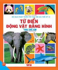 Bộ sách Phát triển trí tuệ trẻ em thế kỷ 21: Từ điển động vật bằng hình cho trẻ em - Nhiều tác giả