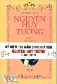 Bộ Sách Tuyển Tập Nguyễn Huy Tưởng - Kỷ niệm 100 năm sinh nhà văn Nguyễn Huy Tưởng (1912 - 2012) - Bộ 2 Tập