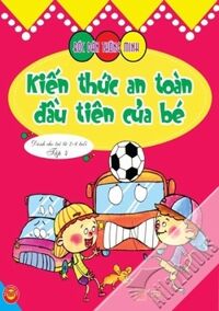 Bóc dán thông minh - Kiến thức an toàn đầu tiên của bé (dành cho trẻ từ 2-6 tuổi) - Tập 4