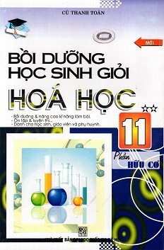 Bồi Dưỡng Học Sinh Giỏi Hóa Học Lớp 11 (Tập 2 - Hữu Cơ) Tác giả Cù Thanh Toàn