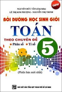 Bồi Dưỡng Học Sinh Giỏi Toán Lớp 5 Phân Số Tỉ Số Tái Bản