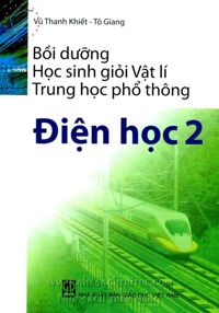 Bồi dưỡng Học sinh giỏi Vật lí Trung học phổ thông - Điện học 2