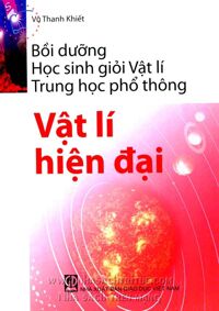 Bồi dưỡng Học sinh giỏi Vật lí Trung học phổ thông - Vật lí hiện đại