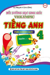 Bồi dưỡng học sinh giỏi Violympic Tiếng Anh Lớp 4 - Tác giả: Phạm Văn Công