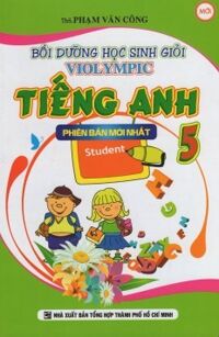 Bồi dưỡng học sinh giỏi Violympic Tiếng Anh Lớp 5 - Tác giả: Phạm Văn Công