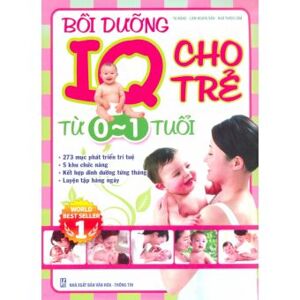 Bồi dưỡng IQ cho trẻ: Từ 0 - 1 tuổi - Nhiều tác giả