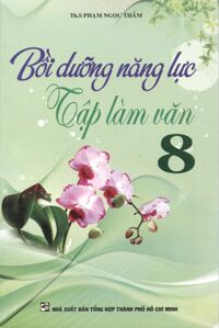 Bồi Dưỡng Năng Lực Tập Làm Văn Lớp 8