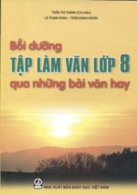 Bồi dưỡng tập làm văn lớp 8 qua những bài văn hay