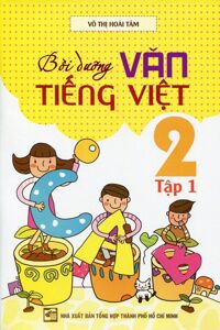 Bồi Dưỡng Văn Tiếng Việt 2 Tập 1 - Nguyễn Thị Kim Dung - Hồ Thị Vân Anh