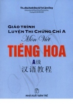 Giáo Trình Luyện Thi Chứng Chỉ A Môn Viết Tiếng Hoa - Bùi Anh Đức, Tô Cẩm Duy