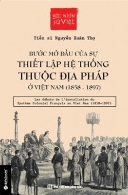 Bước Mở Đầu Của Sự Thiết Lập Hệ Thống Thuộc Địa Pháp Ở Việt Nam