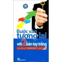 Bước Vào Tương Lai Với 2 Bàn Tay Trắng