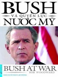 Bush & Quyền Lực Nước Mỹ - Bob Woodward