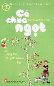 Cà chua ngọt - Truyện về Nhóc Tom - Barbara Constantine