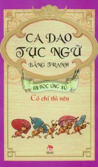 Ca dao tục ngữ bằng tranh - Có chí thì nên