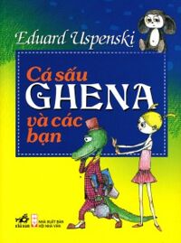 Cá sấu Ghena và các bạn - Eduard Uspenski