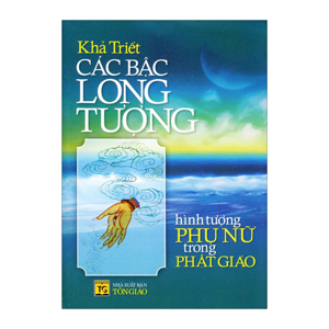 Các Bậc Long Tượng - Hình Tượng Phụ Nữ Trong Phật Giáo