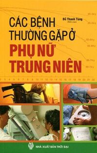 Các Bệnh Thường Gặp Ở Phụ Nữ Trung Niên