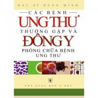 Các Bệnh Ung Thư Thường Gặp Và Đông Y Phòng Chữa Bệnh Ung Thư