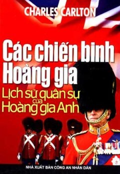 Các Chiến Binh Hoàng Gia - Lịch Sử Quân Sự Của Hoàng Gia Anh