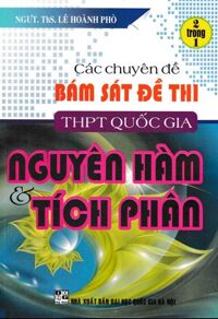 Các chuyên đề bám sát đề thi THPT quốc gia nguyên hàm và tích phân