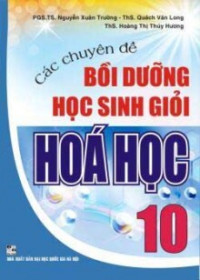 Các Chuyên Đề Bồi Dưỡng Học Sinh Giỏi Hóa Học 10