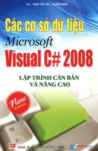 Các Cơ Sở Dữ Liệu Microsoft Visual C# 2008 - Lập Trình Căn Bản Và Nâng Cao