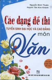 Các dạng đề thi tuyển sinh đại học và cao đẳng môn Văn