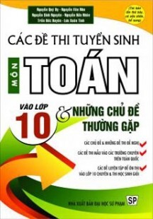 Các đề thi tuyển sinh môn toán vào lớp 10 và những chủ đề thường gặp