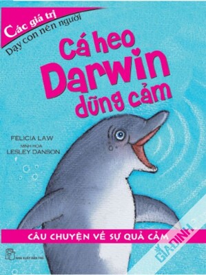 Các Giá Trị Dạy Con Nên Người Cá Heo Darwin Anh Dũng