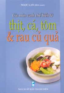 Các Món Canh Chế Biến Từ Thịt, Cá, Tôm Và Rau Củ Quả