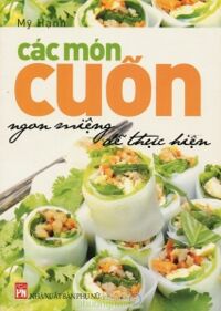 Các món cuốn ngon miệng dễ thực hiện - Mỹ Hạnh