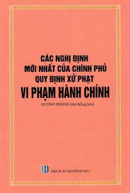 Các Nghị Định Mới Nhất Của Chính Phủ - Quy Định Xử Phạt Vi Phạm Hành Chính