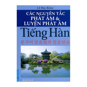 Các nguyên tắc phát âm và luyện phát âm Tiếng Hàn