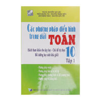 Các phương pháp điển hình trong giải toán 10 - Tập 1