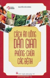 Cách ăn uống dân gian phòng chữa các bệnh - Nguyễn Hữu Đăng