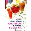 Cách chế biến rượu trái cây & pha chế cocktail - Nhiều tác giả