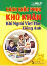 Cách khắc phục khó khăn khi người việt học tiếng Anh