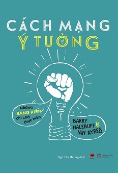 Cách mạng ý tưởng - Những sáng kiến chỉ chờ thực hiện