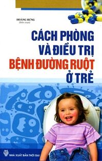 Cách Phòng Và Điều Trị Bệnh Đường Ruột Ở Trẻ