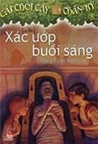 Cái chòi cây thần kỳ - Tập 3 - Xác ướp buổi sáng