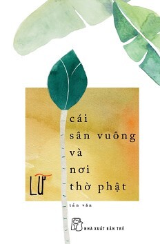 Cái Sân Vuông Và Nơi Thờ Phật Tác giả Lữ