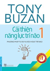 Cải Thiện Năng Lực Trí Não 1 - Phương Pháp Tư Duy Và Kích Hoạt Trí Não