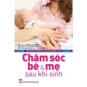 Cẩm nang chăm sóc bà mẹ mang thai - Chăm sóc bé & mẹ sau khi sinh - Nhiều tác giả