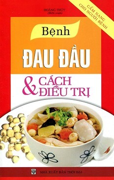 Cẩm Nang Cho Người Bệnh - Bệnh Đau Đầu Và Cách Điều Trị