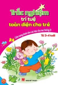 Cẩm nang dành cho các bậc cha mẹ thế kỷ 21: Trắc nghiệm trí tuệ toàn diện cho trẻ từ 3 - 4 tuổi - Nhiều tác giả